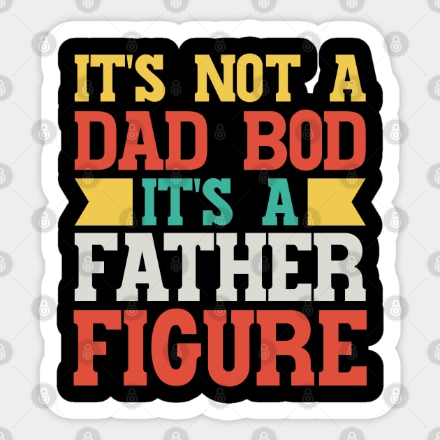 It's Not A Dad Bod It's A Father Figure v3 Sticker by Emma